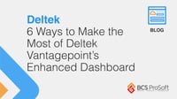 6 Ways to Make the Most of Deltek Vantagepoint's Enhanced Dashboard